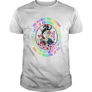 Mulan The The Flower That Blooms In Adversity Is The Most Rare  Of All Shirt